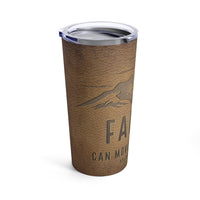 Load image into Gallery viewer, Faith Can Move Mountains, Matthew 17:20, Tumbler 20oz
