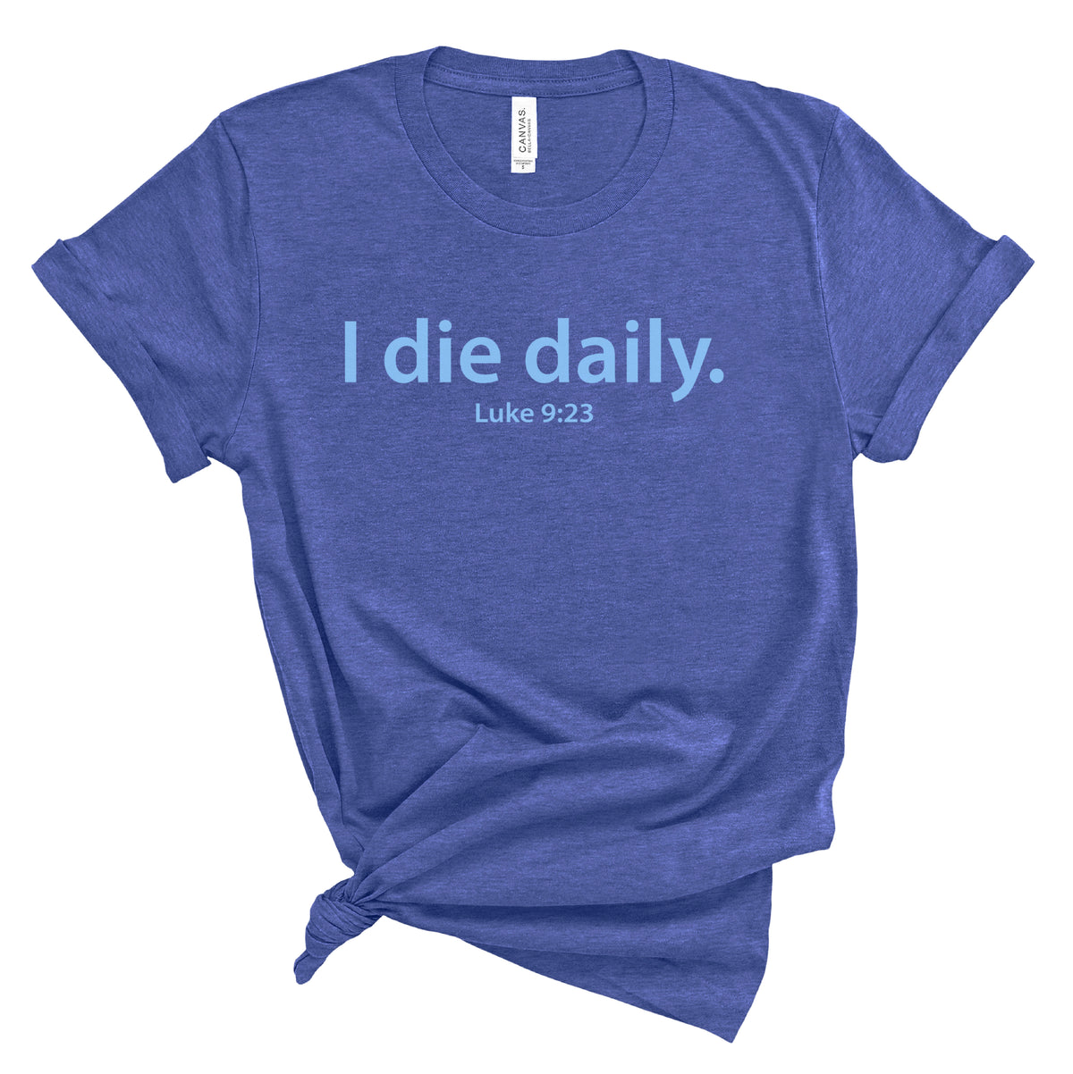 I Die Daily Luke 9:23 Tee